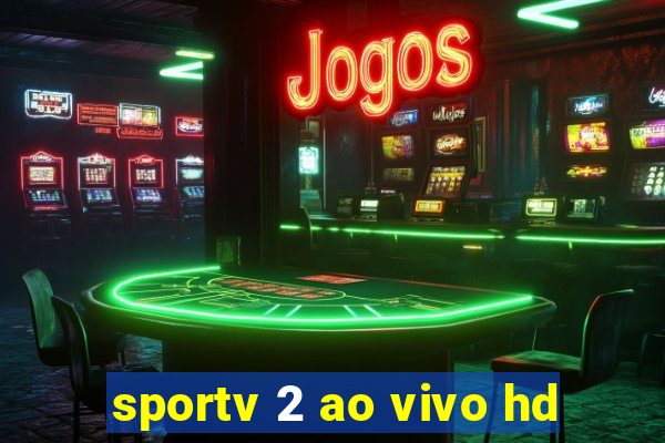 sportv 2 ao vivo hd